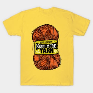 You Always Need More Orange Yarn T-Shirt